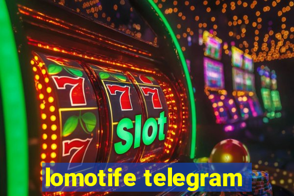 lomotife telegram